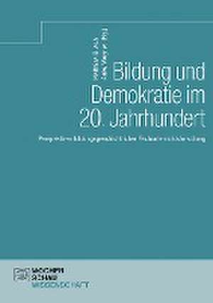 Bildung und Demokratie im 20. Jahrhundert de Anke Wegner