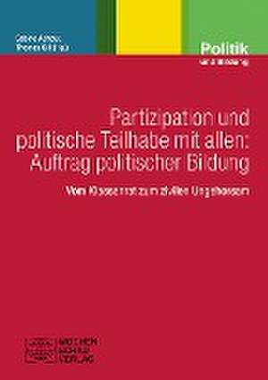 Partizipation und politische Teilhabe mit allen: Auftrag politischer Bildung de Sabine Achour