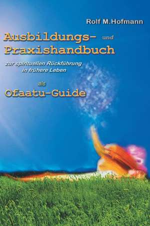 Ausbildungs-und Praxishandbuch de Rolf M. Hofmann