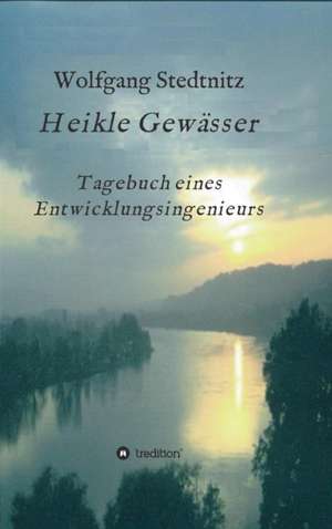 Heikle Gewässer de Wolfgang Stedtnitz