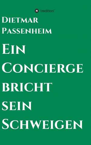 Ein Concierge Bricht Sein Schweigen: Tanz Auf Dem Vulkan de Dietmar Passenheim