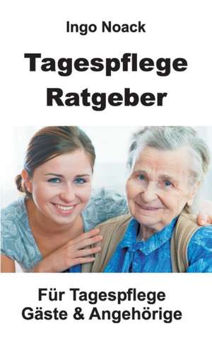 Tagespflege Ratgeber de Ingo Noack