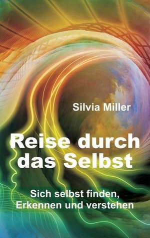 Reise durch das Selbst de Silvia Miller