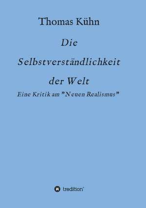 Die Selbstverständlichkeit der Welt de Thomas Kühn