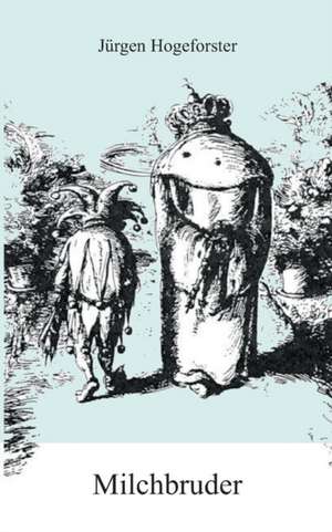 Milchbruder de Jürgen Hogeforster