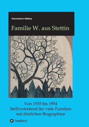 Familie W. aus Stettin de Hannelore Möbus