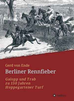Berliner Rennfieber de Gerd von Ende