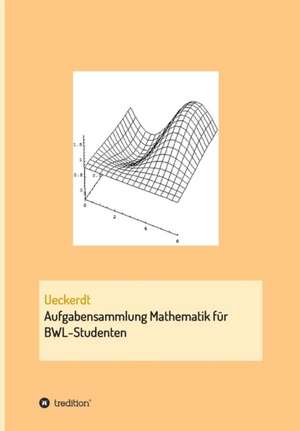 Aufgabensammlung Mathematik für BWL-Studenten de Birgit Ueckerdt