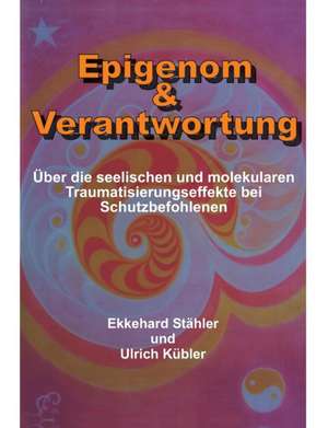 Epigenom & Verantwortung de Ekkehard Stahler, Ulrich Kubler