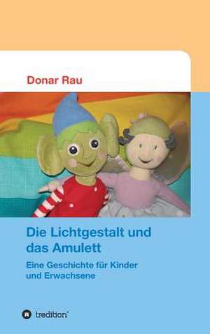 Die Lichtgestalt und das Amulett de Donar Rau