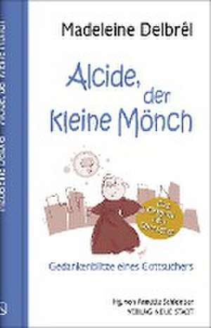 Alcide, der kleine Mönch de Madeleine Delbrêl