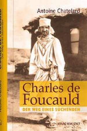 Charles de Foucauld de Antoine Chatelard