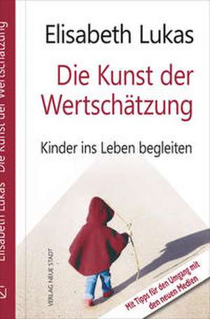 Die Kunst der Wertschätzung de Elisabeth Lukas