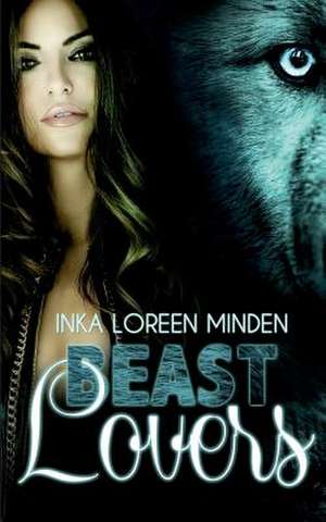 Beast Lovers de Inka Loreen Minden