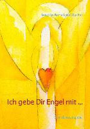 Ich gebe Dir Engel mit ... de Brigitte Anna Lina Wacker