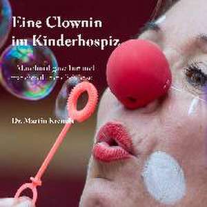 Eine Clownin im Kinderhospiz de Martin Kreuels