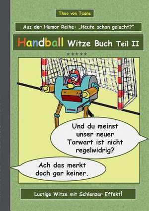 Handball Witze Buch - Teil II de Theo Von Taane
