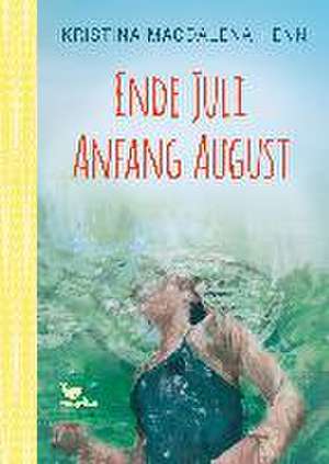 Ende Juli, Anfang August de Kristina Magdalena Henn