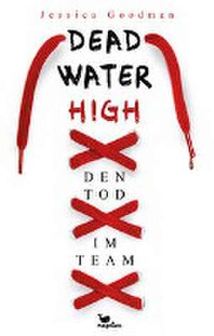 Deadwater High - Den Tod im Team de Jessica Goodman