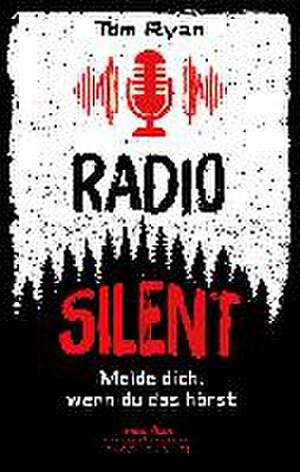 Radio Silent - Melde dich, wenn du das hörst de Tom Ryan