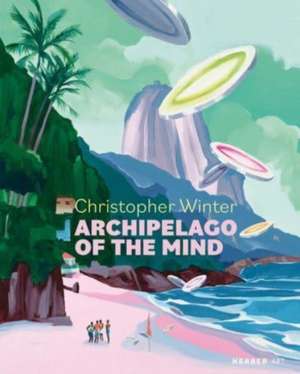 Christopher Winter: Archipelago of the Mind de Amrita Dhillon 