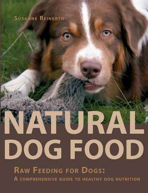 Natural Dog Food de Susanne Reinerth