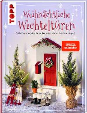 Weihnachtliche Wichteltüren. Süße Bastelprojekte für zauberhaften Wichtel-Weihnachtsspaß. SPIEGEL Bestseller de Sarah Arabatzis