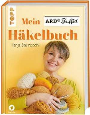 Mein ARD Buffet Häkelbuch de Tanja Steinbach