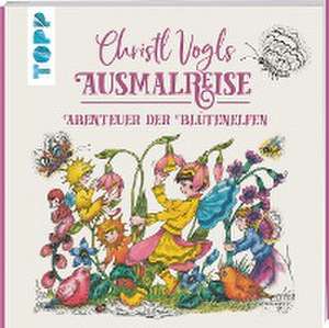 Christl Vogls Ausmalreise - Abenteuer der Blütenelfen de Christl Vogl