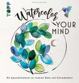 Watercolor your Mind de Andrea Schlemmer