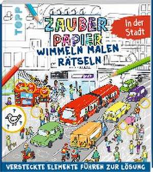 Zauberpapier Wimmeln Malen Rätseln - In der Stadt de Josephine Jones