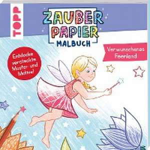 Zauberpapier Malbuch Verwunschenes Feenland de Marie Zippel