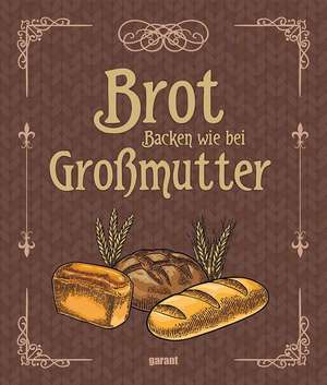 Brot backen wie bei Großmutter