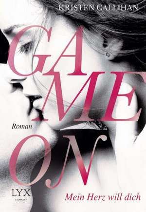 Game on - Mein Herz will dich de Kristen Callihan