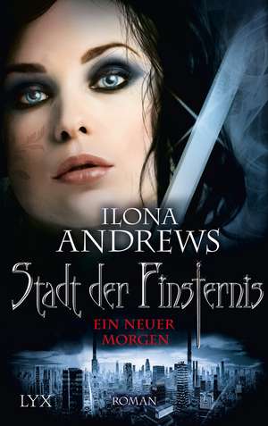 Stadt der Finsternis 09 - Ein neuer Morgen de Ilona Andrews