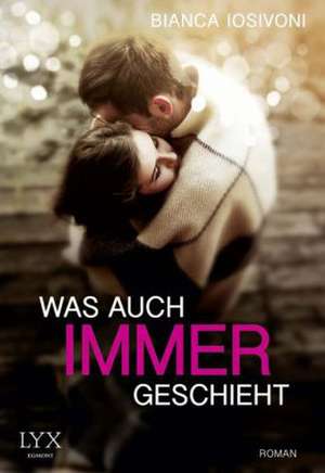 Was auch immer geschieht de Bianca Iosivoni