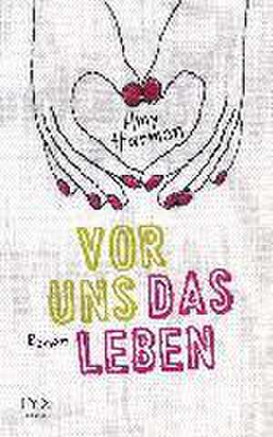 Vor uns das Leben de Amy Harmon