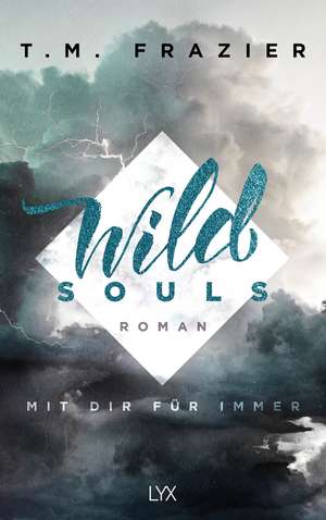 Wild Souls - Mit dir für immer de T. M. Frazier