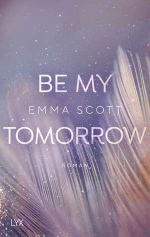 Be My Tomorrow de Emma Scott