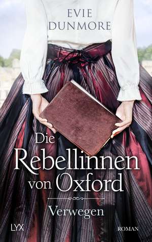 Die Rebellinnen von Oxford - Verwegen de Evie Dunmore