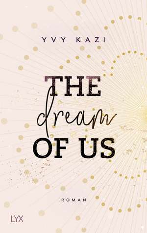 The Dream Of Us de Yvy Kazi