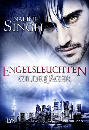 Gilde der Jäger - Engelsleuchten de Nalini Singh