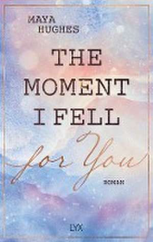 The Moment I Fell For You de Maya Hughes