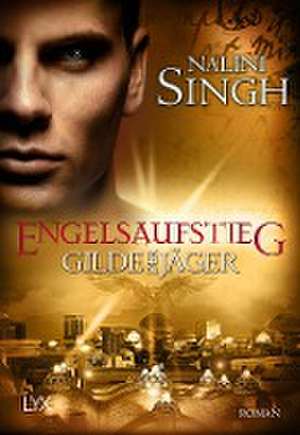 Gilde der Jäger - Engelsaufstieg de Nalini Singh