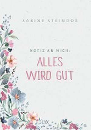 Notiz an mich: Alles wird gut de Sabine Steindor