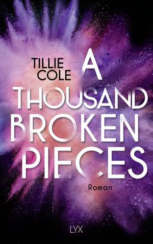 A Thousand Broken Pieces de Tillie Cole