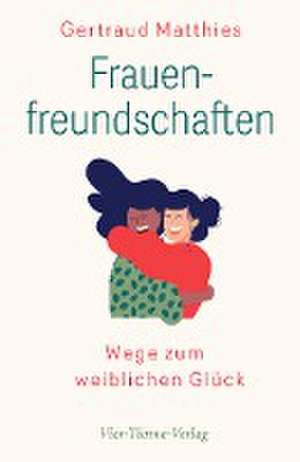 Frauenfreundschaften de Gertraud Matthies