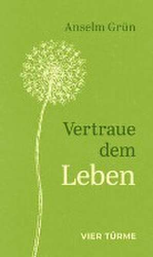 Vertraue dem Leben de Anselm Grün