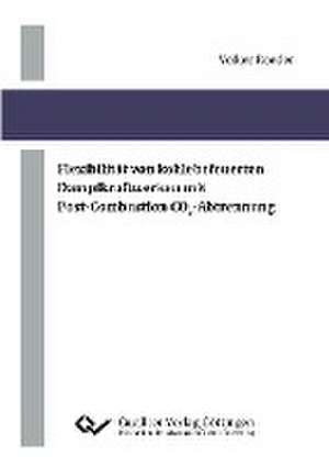 Flexibilität von kohlebefeuerten Dampfkraftwerken mit Post-Combustion CO2-Abtrennung de Volker Roeder