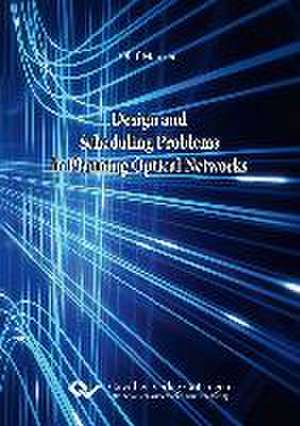 Design and Scheduling Problems in Planning Optical Networks de Olaf Maurer